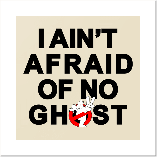 I aint afraid of no ghost Wall Art by old_school_designs